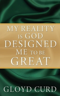 My Reality is God Designed Me to be Great Paperback Xulon Press