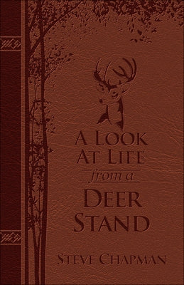 A Look at Life from a Deer Stand Deluxe Edition: Hunting for the Meaning of Life Imitation Leather Harvest House Publishers