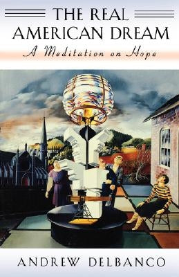 The Real American Dream: A Meditation on Hope Paperback Harvard University Press