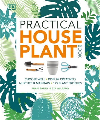 Practical Houseplant Book DK Publishing (Dorling Kindersley)