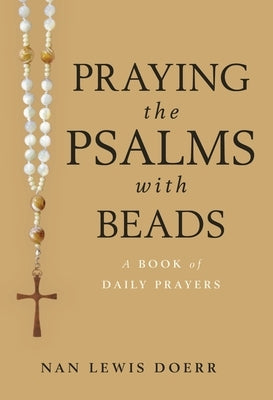 Praying the Psalms with Beads: A Book of Daily Prayers Paperback William B. Eerdmans Publishing Company