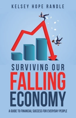 Surviving Our Falling Economy: A Guide to Financial Success for Everyday People Paperback Xulon Press