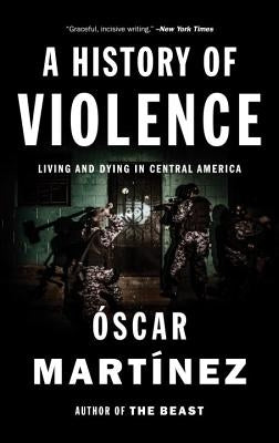 A History of Violence: Living and Dying in Central America Paperback Verso