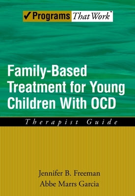 Family Based Treatment for Young Children with Ocd: Therapist Guide Paperback Oxford University Press, USA