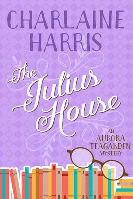 The Julius House: An Aurora Teagarden Mystery Jabberwocky Literary Agency, Inc.