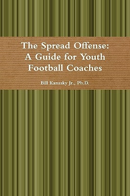 The Spread Offense: A Guide for Youth Football Coaches Paperback Lulu.com