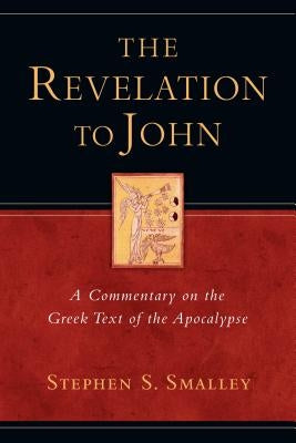 The Revelation to John: A Commentary on the Greek Text of the Apocalypse Paperback IVP Academic