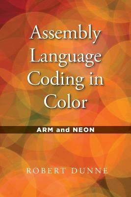 Assembly Language Coding in Color: ARM and NEON Paperback Gaul Communications