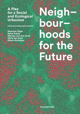 Neighbourhoods for the Future: A Plea for a Social and Ecological Urbanism Paperback Valiz