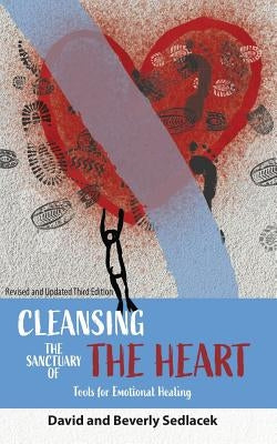 Cleansing the Sanctuary of the Heart: Tools for Emotional Healing Readersmagnet LLC