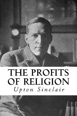 The Profits of Religion: An Essay in Economic Interpretation Paperback Createspace Independent Publishing Platform