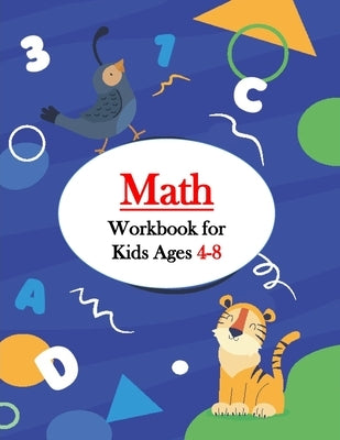 Math Workbook for Kids Ages 4-8: First Grade Math Workbook Games & Activities to Support First Grade Math Skills (With Solution) Paperback Independently Published