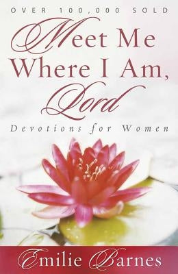 Meet Me Where I Am, Lord: Devotions for Women Paperback Harvest House Publishers