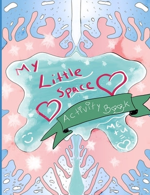 My Little Space Activity Book: The DD/lg Activity Book Every Little and Middle Needs - Perfect for DDLG gifts for little, CGL little, BDSM little, Gi Paperback Independently Published