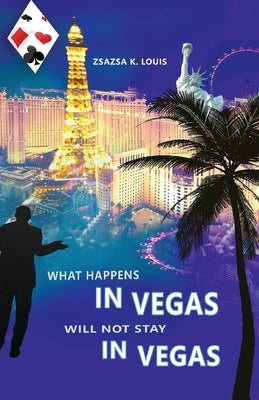 What Happens in Vegas Will Not Stay in Vegas Paperback Ewings Publishing LLC