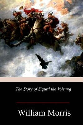 The Story of Sigurd the Volsung Paperback Createspace Independent Publishing Platform
