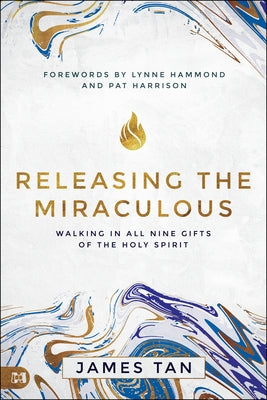 Releasing the Miraculous: Walking in All Nine Gifts of the Holy Spirit Paperback Harrison House