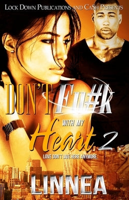 Don't Fu#k With My Heart 2: Love Don't Live Here Anymore Paperback Createspace Independent Publishing Platform