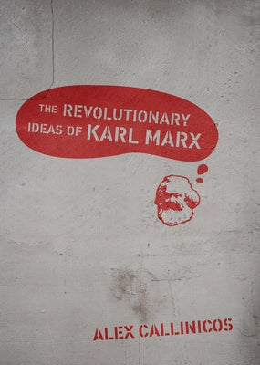The Revolutionary Ideas of Karl Marx Paperback Haymarket Books