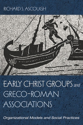 Early Christ Groups and Greco-Roman Associations Paperback Cascade Books