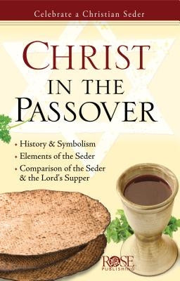 Christ in the Passover: Celebrate a Christian Seder Paperback Rose Publishing (CA)