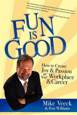 Fun Is Good: How to Create Joy and Passion in Your Workplace and Career Paperback Advantage Media Group