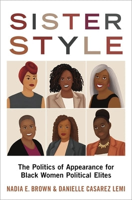 Sister Style: The Politics of Appearance for Black Women Political Elites Paperback Oxford University Press, USA