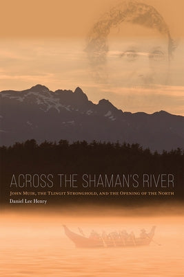 Paperback book titled "Across the Shaman's River" by John Muir, published by University of Alaska Press, featuring a cover image with indigenous art.