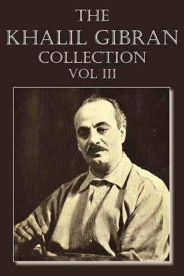 The Khalil Gibran Collection Volume III Paperback Spastic Cat Press