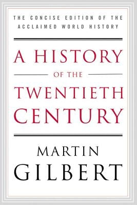 A History of the Twentieth Century: The Concise Edition of the Acclaimed World History Paperback William Morrow & Company