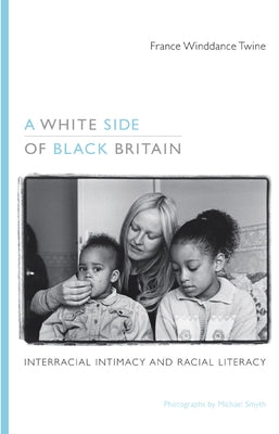A White Side of Black Britain: Interracial Intimacy and Racial Literacy Paperback Duke University Press