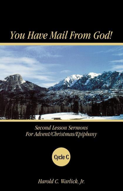 You Have Mail from God!: Second Lesson Sermons for Advent/Christmas/Epiphany Cycle C Paperback CSS Publishing Company