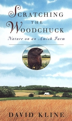 Scratching the Woodchuck: Nature on an Amish Farm Paperback University of Georgia Press