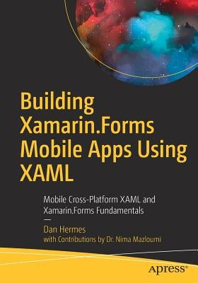 Building Xamarin.Forms Mobile Apps Using Xaml: Mobile Cross-Platform Xaml and Xamarin.Forms Fundamentals Paperback Apress