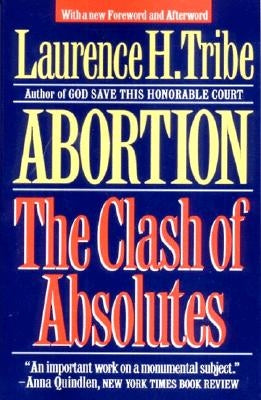 Abortion: The Clash of Absolutes Paperback W. W. Norton & Company