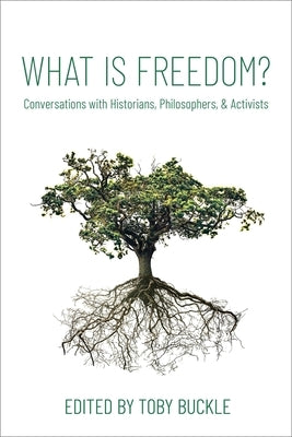 What Is Freedom?: Conversations with Historians, Philosophers, and Activists Paperback Oxford University Press, USA