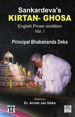 Sankardev's KIRTAN GHOSA Volume-I: English Prose Translation of Assamese Classic Holybook Paperback Createspace Independent Publishing Platform