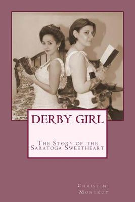 Derby Girl - The Story of the Saratoga Sweetheart Paperback Createspace Independent Publishing Platform