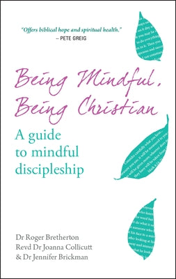 Being Mindful, Being Christian: A guide to mindful discipleship Paperback Monarch Books