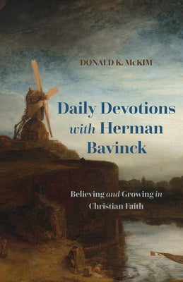 Daily Devotions with Herman Bavinck: Believing and Growing in Christian Faith Paperback P & R Publishing