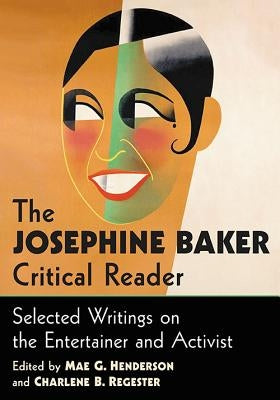 The Josephine Baker Critical Reader: Selected Writings on the Entertainer and Activist Paperback McFarland & Company