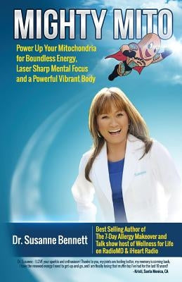 Mighty Mito: Power Up Your Mitochondria for Boundless Energy, Laser Sharp Mental Focus and a Powerful Vibrant Body Paperback Wellness for Life