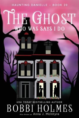 The Ghost Who Was Says I do Paperback Robeth Publishing, LLC