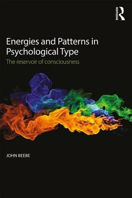 Energies and Patterns in Psychological Type: The Reservoir of Consciousness Paperback Routledge
