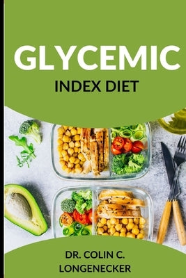 Glycemic Index Diet: Achieve Optimal Health and Weight Loss with the Low-GI Diet Paperback Independently Published
