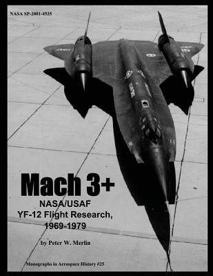 Mach 3+: NASA/USAF YF-12 Flight Research, 1969-1979 Paperback Createspace Independent Publishing Platform
