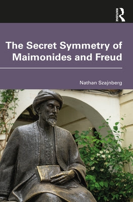 The Secret Symmetry of Maimonides and Freud Paperback Routledge