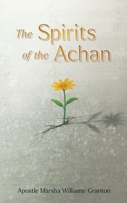 The Spirits of the Achan Paperback Xulon Press