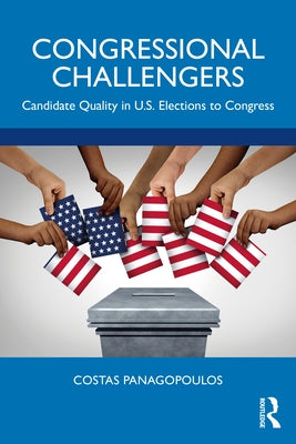 Congressional Challengers: Candidate Quality in U.S. Elections to Congress Paperback Routledge