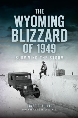 The Wyoming Blizzard of 1949: Surviving the Storm Paperback History Press